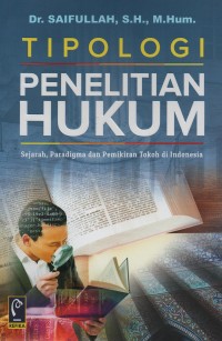 Tipologi penelitian hukum : sejarah, paradigma dan pemikiran tokoh di Indonesia