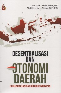 Desentralisasi dan otonomi daerah di Negara Kesatuan Republik Indonesia
