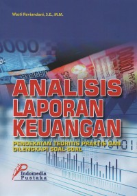 Analisis laporan keuangan : pendekatan teoritis praktis dan dilengkapi soal-soal