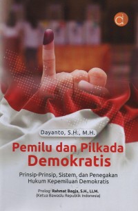 Pemilu dan pilkada demokratis : prinsip-prinsip, sistem, dan penegakan hukum kepemiluan demokratis