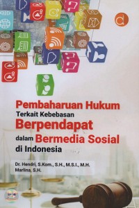 Pembaharuan hukum terkait kebebasan berpendapat dalam bermedia sosial di Indonesia