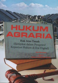 Hukum agraria hak atas tanah (sertipikat dalam perspektif kepastian hukum di era digital)