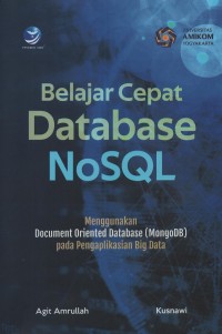 Belajar cepat database NoSQL menggunakan document oriented database (MongoDB) pada pengaplikasian big data