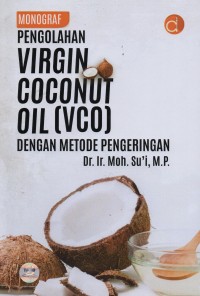 Monograf pengolahan virgin coconut oil (VCO) dengan metode pengeringan