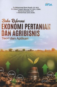 Buku referensi ekonomi pertanian dan agribisnis : teori dan aplikasi