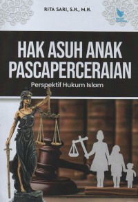 Hak asuh anak pascaperceraian : perspektif hukum islam