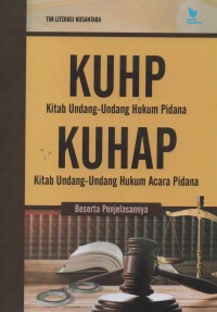 KUHP : kitab undang-undang hukum pidana dan KUHAP : kitab undang-undang hukum acara pidana beserta penjelasannya