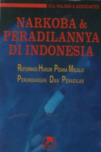 Narkoba dan peradilannya di Indonesia : reformasi hukum pidana melalui perundangan dan peradilan