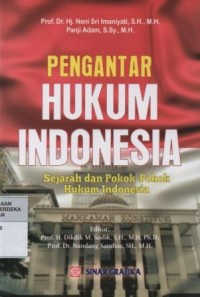 Pengantar hukum Indonesia : sejarah dan pokok-pokok hukum Indonesia
