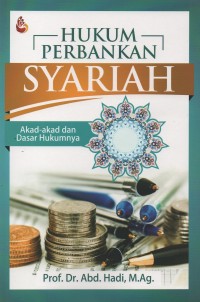 Hukum perbankan syariah : akad-akad dan dasar hukumnya