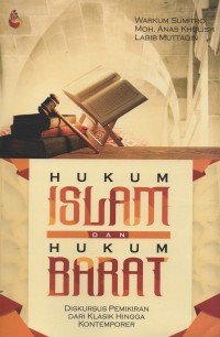 Hukum Islam dan hukum barat : diskursus pemikiran dari klasik hingga kontemporer