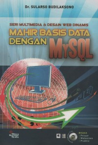 Seri multimedia dan desain web dinamis : mahir basis data dengan MySQL