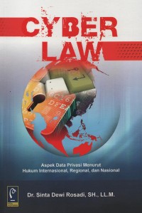 Cyber law : aspek data privasi menurut hukum internasional, regional dan nasional