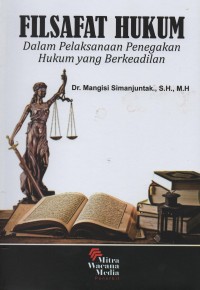 Filsafat hukum : dalam pelaksanaan penegakan hukum yang berkeadilan