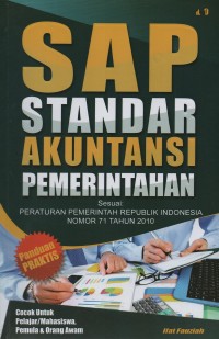 SAP standar akuntansi pemerintahan : sesuai peraturan pemerintah Republik Indonesia nomor 71 tahun 2010