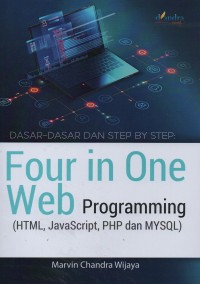 Dasar-dasar dan step by step : four in one web programming (HTML, JavaScript, PHP, dan MySQL)