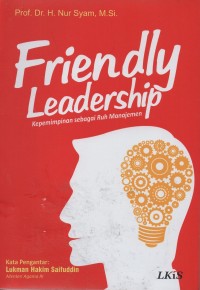Friendly leadership : kepemimpinan sebgai ruh manajemen