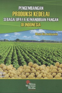 Pengembangan produksi kedelai sebagai upaya kemandirian pangan di Indonesia