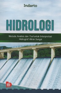 Hidrologi : metode analisis dan tool untuk interpretasi hidrograf aliran sungai