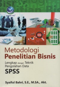Metodologi penelitian bisnis : lengkap dengan teknik pengolahan data SPSS