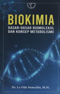 Biokimia : dasar-dasar biomolekul dan konsep metabolisme