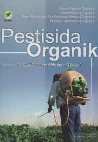 Pestisida organik : langkah mudah meramu pestisida organik sendiri