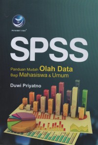 SPSS : panduan mudah olah data bagi mahasiswa dan umum
