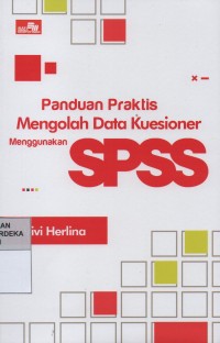 Panduan praktis mengolah data kuesioner menggunakan SPSS