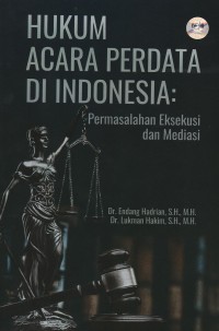 Hukum acara perdata di Indonesia : permasalahan eksekusi dan mediasi