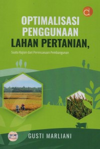 Optimalisasi penggunaan lahan pertanian : suatu kajian dari perencanaan pembangunan