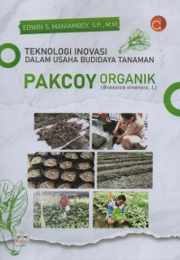 Teknologi inovasi dalam usaha budidaya tanaman pakcoy organik (Brassica sinensis. L)