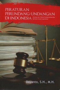 Peraturan perundang-undangan di Indonesia : konsep dan teknik pembentukannya berbasis good legislation