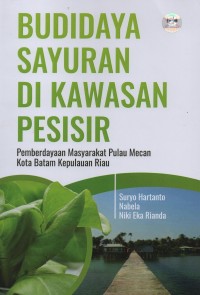 Budidaya sayuran di kawasan pesisir : pemberdayaan masyarakat Pulau Mecan Batam Kepulauan Riau