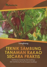 Teknik sambung tanaman kakao secara praktis : sambung samping (side grafting) dan sambung pucuk (coupon grafting)