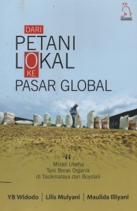 Dari petani lokal ke pasar global : model usaha tani beras organik di Tasikmalaya dan Boyolali