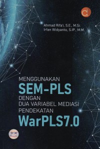 Menggunakan SEM-PLS dengan dua variabel mediasi pendekatan WarPLS7.0