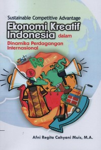 Sustainable competitive advantage ekonomi kreatif Indonesia dalam dinamika perdagangan internasional