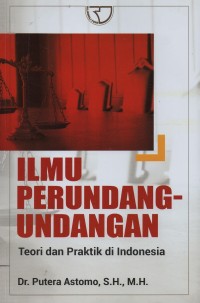 Ilmu perundang-undangan : teori dan praktik di Indonesia