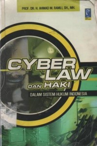 Cyber law & HAKI dalam sistem hukum Indonesia