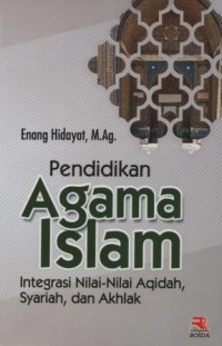 Pendidikan agama islam : integrasi nilai-nilai aqidah, syariah dan akhlak