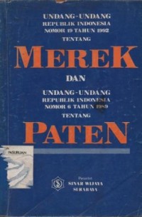Undang-undang Republik Indonesia nomor 19 tahun 1992 tentang merek dan Undang-undang Republik Indonesia nomor 6 tahun 1989 tentang paten