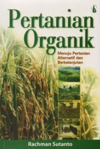 Pertanian organik : menuju pertanian alternatif dan berkelanjutan