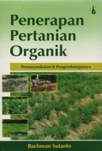 Penerapan pertanian organik : pemasyarakatan dan pengembangannya
