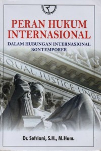 Peran hukum internasional : dalam hubungan internasional kontemporer