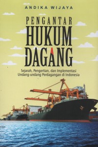 Image of Pengantar hukum dagang : sejarah, pengertian, dan implementasi undang-undang perdagangan di Indonesia
