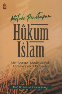 Image of Metode penetapan hukum Islam : membangun madzhab fiqih kontemporer di Indonesia