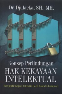 Image of Konsep perlindungan hak kekayaan intelektual : perspektif kajian filosofis HaKI kolektif-komunal
