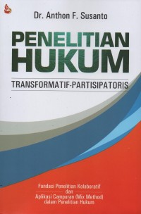 Image of Penelitian hukum transformatif-partisipatoris : fondasi penelitian kolaboratif dan aplikasi campuran (mix method) dalam penelitian hukum
