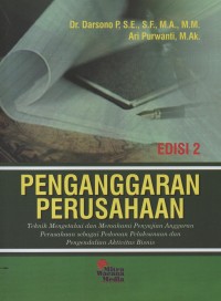 Image of Penganggaran perusahaan : teknik mengetahui dan memahami penyajian anggaran perusahaan sebagai pedoman pelaksanaan dan pengendalian aktivitas bisnis