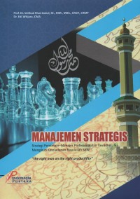 Image of Manajemen strategis : strategi pemimpin-manajer profesional dan tawadhu' mengikuti keteladanan Rasulullah SAW